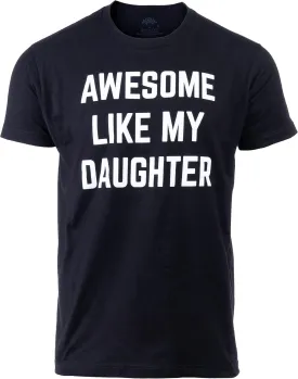 Awesome Like My Daughter | Funny Tee Shirt, Sarcastic Saying Humor Dad Joke T-Shirt for Father Grandpa Daddy