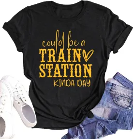 Could Be A Train Station Kinda Day Shirt Women Funny Country Music Tees Casual Summer Short Sleeve Tops