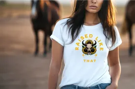 Raised like that T Shirt, Country Shirt, Tour Shirt, Festival Tee, Western T-shirt, Music Shirt, Concert T-Shirt